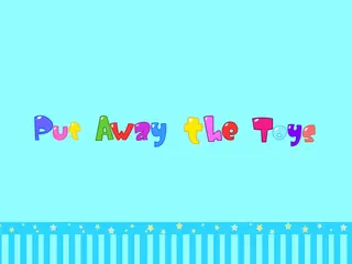 Opening frame of “Put Away the Toys”, activity 1A Unit 4 Lesson 4 — an interactive activity.